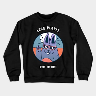 Less People More Rabbits Crewneck Sweatshirt